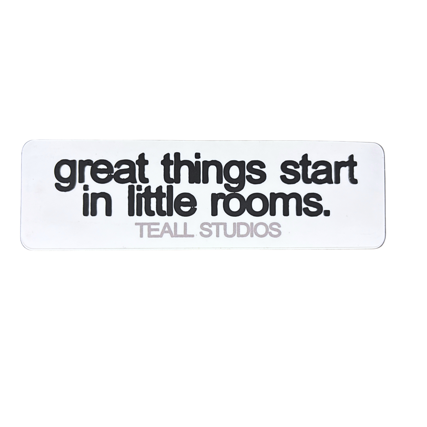 "great things start in little rooms" sticker